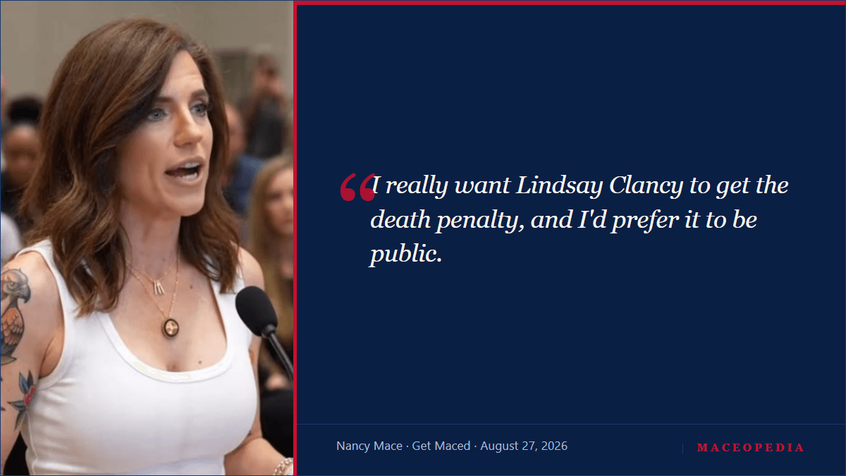 'I Really Want Her to Get the Death Penalty, and I'd Prefer It to Be Public': On Thursday Night's 'Get Maced,' Nancy Mace Turned the Lindsay Clancy Trial Into an On-Air Call for a Televised Execution, With the Jury Still Out
