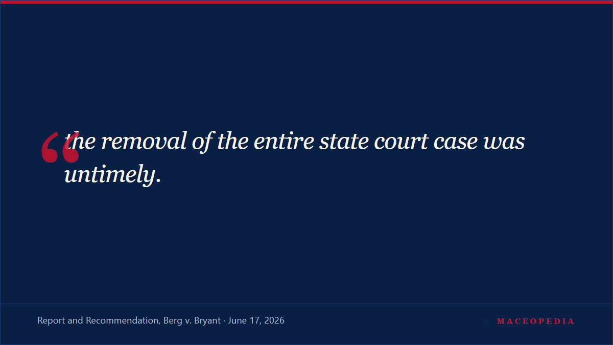 A federal magistrate recommends sending the case Mace removed to federal court back to state court, finding her pro se removal 'untimely': 'it is RECOMMENDED that Bryant's Motion to Remand be GRANTED and that the case be REMANDED to state court.': image 2