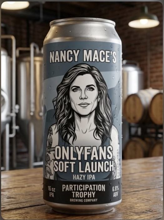 A parody craft-beer can on a brewery bar top reading 'NANCY MACE'S ONLYFANS SOFT LAUNCH, HAZY IPA, PARTICIPATION TROPHY BREWING COMPANY, 6.6% ABV,' with a black-and-white illustrated portrait of Nancy Mace in a tank top showing arm tattoos.