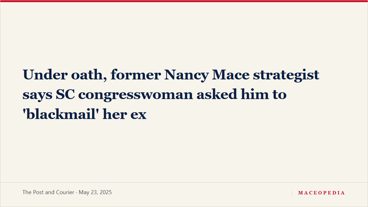 Under oath, former Nancy Mace strategist says SC congresswoman asked him to 'blackmail' her ex: image 1