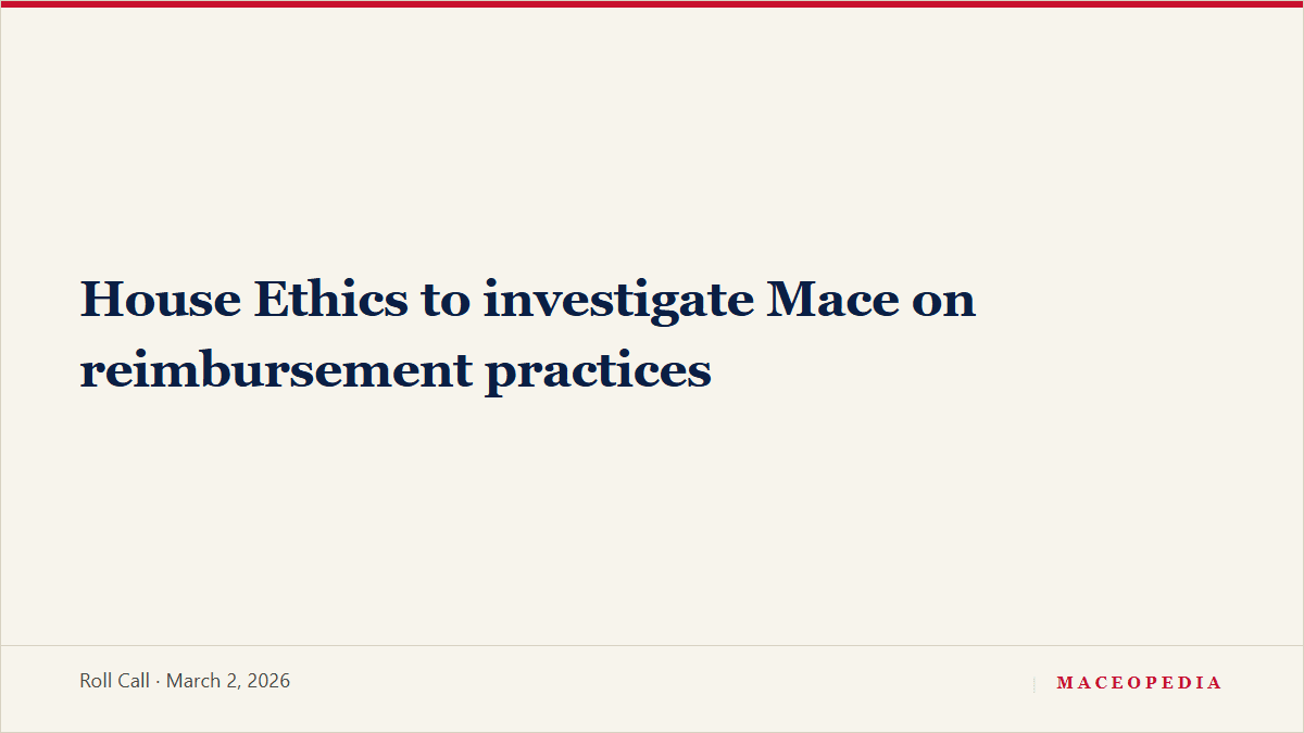 House Ethics to investigate Mace on reimbursement practices: image 1